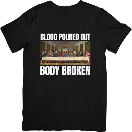 Blood Poured Out, Body Broken T-Shirt