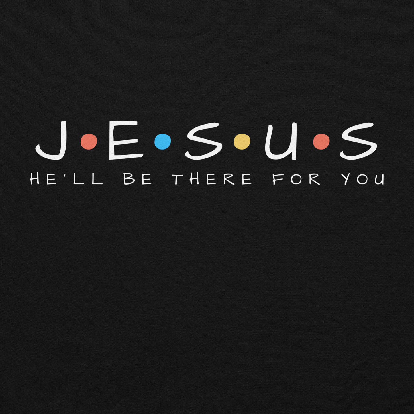 Jesus: He'll Be There for You