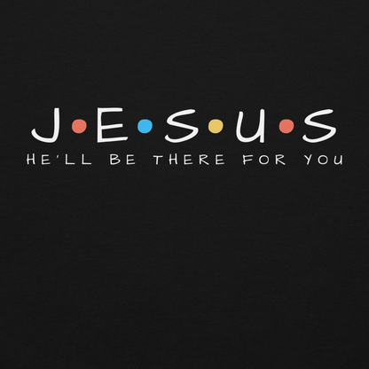 Jesus: He'll Be There for You